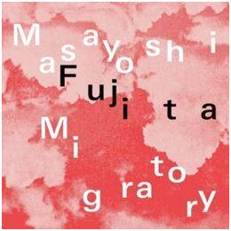 FUJITA, MASAYOSHI - MIGRATORY (CLEAR VINYL) - LPD