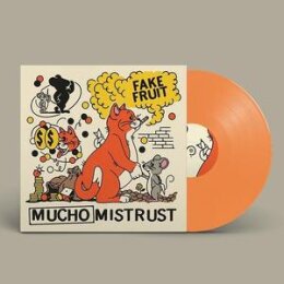 FAKE FRUIT - MUCHO MISTRUST (ORANGE COLORED) - LP