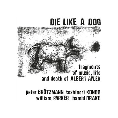 BRÖTZMANN/KONDO/PARKER/DRAKE - DIE LIKE A DOG - LP
