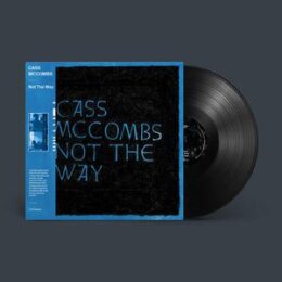 MCCOMBS, CASS - NOT THE WAY (12" EP REISSUE) - LP