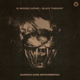 EL MICHELS AFFAIR & BLACK THOUGHT - GLORIOUS GAME...