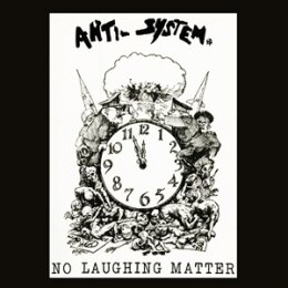 ANTI SYSTEM - NO LAUGHING MATTER - DISCOGRAPHY - CD