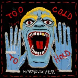 WARMDUSCHER - TOO COLD TO HOLD - CD