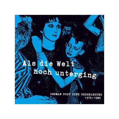 VARIOUS - ALS DIE WELT NOCH UNTERGING (GERMAN POST PUNK UNDERGROU - LP