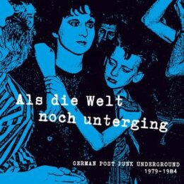 VARIOUS - ALS DIE WELT NOCH UNTERGING (GERMAN POST PUNK...