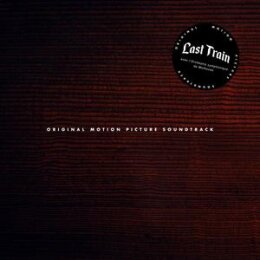 LAST TRAIN - ORIGINAL MOTION PICTURE SOUNDTRACK - LP