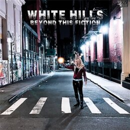 WHITE HILLS - BEYOND THIS FICTION - LP