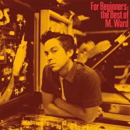 WARD, M. - FOR BEGINNERS: THE BEST OF M. WARD - LP