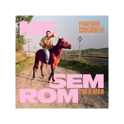 FANFARE CIOCARLIA - ME SEM ROM - IM A MAN (LIMITED) - 7"