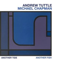 TUTTLE, ANDREW/MICHAEL CHAPMAN - ANOTHER TIDE, ANOTHER...