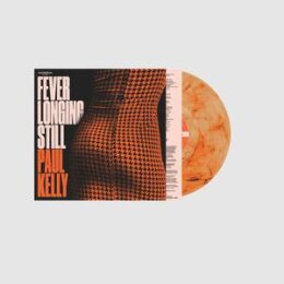 KELLY, PAUL - FEVER LONGING STILL (ORANGE MARBLED) - LP