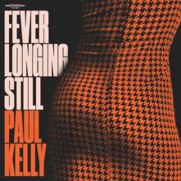 KELLY, PAUL - FEVER LONGING STILL - CD