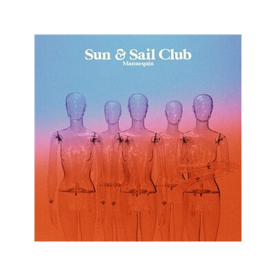 SUN AND SAIL CLUB - MANNEQUIN (LTD. CLEAR BLUE VINYL) - LP