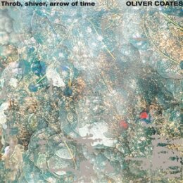 COATES, OLIVER - THROB, SHIVER, ARROW OF TIME - LP