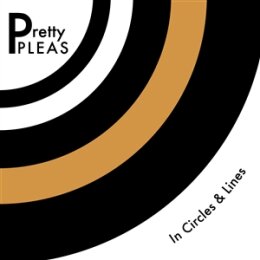 PRETTY PLEAS - IN CIRCLES AND LINES - L+C