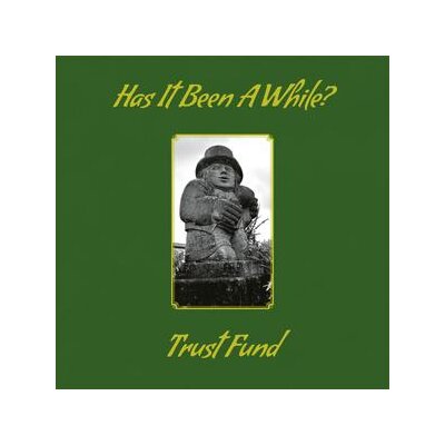 TRUST FUND - HAS IT BEEN A WHILE? - LP