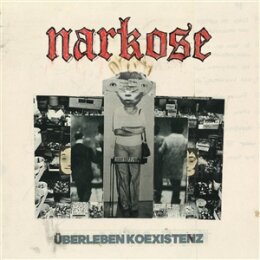 NARKOSE - ÜBERLEBEN - KOEXISTENZ - LP