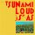 TSUNAMI - LOUD IS AS - LP