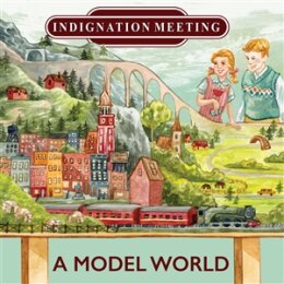 INDIGNATION MEETING - A MODEL WORLD - CD