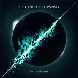 ELEPHANT TREE / LOWRIDER - THE LONG FOREVER - TRANSPARENT...
