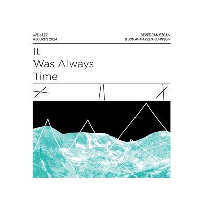 ÖZCAN, BERKE CAN/JONAH PARZEN-JOHNSON - IT WAS ALWAYS TIME - LP