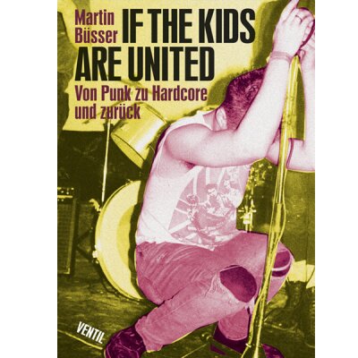 Martin Büsser - If the kids are united - Von Punk zu Hardcore und zurück - Buch