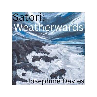 DAVIES, JOSEPHINE - SATORI: WEATHERWARDS - CD
