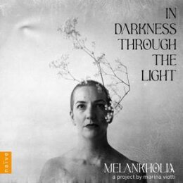 VIOTTI, MARINA/MELANKHOLIA - IN DARKNESS THROUGH THE...