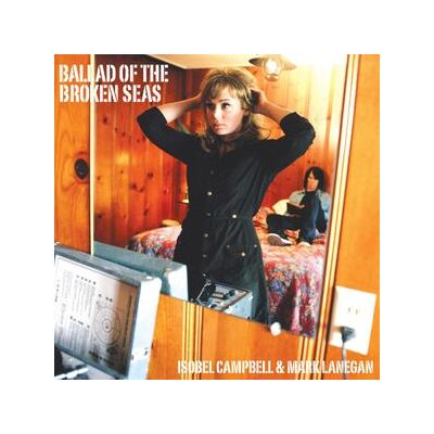 CAMPBELL, ISOBEL / LANEGAN, MARK - BALLAD OF THE BROKEN SEAS (REISSUE) - CD