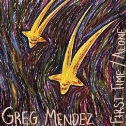 MENDEZ, GREG - FIRST TIME / ALONE - 7"