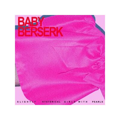 BABY BERSERK - SLIGHTLY HYSTERICAL GIRL WITH PEARLS - LP