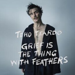 TEARDO, TEHO - GRIEF IS THE THING WITH FEATHERS...