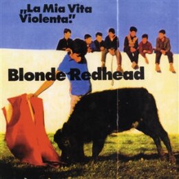 BLONDE REDHEAD - LA MIA VITA VIOLENTA - CD
