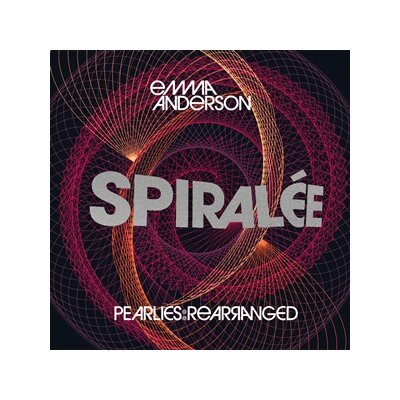 ANDERSON, EMMA - SPIRALÉE: PEARLIES REARRANGED (PEARLY WHITE VINYL) - LP
