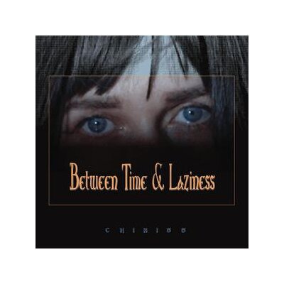 CHIKISS - BETWEEN TIME AND LAZINESS - CD