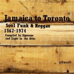 VARIOUS - JAMAICA TO TORONTO: SOUL, FUNK & REGGAE...