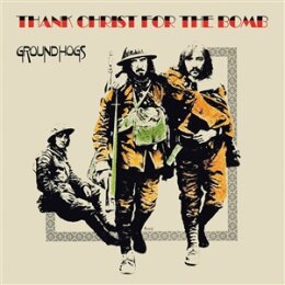 GROUNDHOGS, THE - THANK CHRIST FOR THE BOMB (GOLD VINYL)...