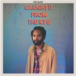 BURT, TRE - CAUGHT IT FROM THE RYE - CD