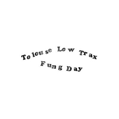 TOLOUSE LOW TRAX - FUNG DAY - LP