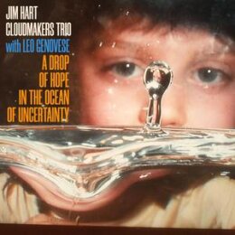 JIM HART CLOUDMAKERS TRIO/LEO GENOVESE - A DROP OF HOPE...