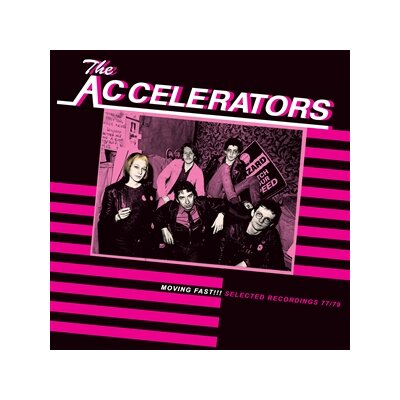 ACCELERATORS, THE - MOVING FAST!!! SELECTED RECORDINGS 77/79 - LP