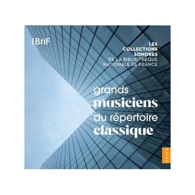 LES COLLECTIONS SONORES DE LA BIBLIOTHEQUE NATIONAL DE FRANCE/VARIOUS - VOL.1: GRANDS MUSICIENS DU RÉPERTOIRE CLASSIQUE (10 CD - CD