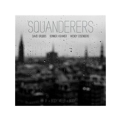 SQUANDERERS - IF A BODY MEET A BODY - LP