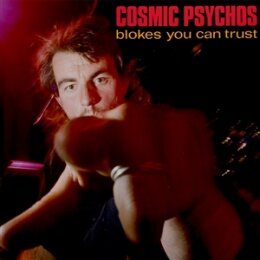 COSMIC PSYCHOS - BLOKES YOU CAN TRUST (CLEAR BLUE BLOKES...