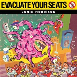 MORRISON, JUNIE - EVACUATE YOUR SEATS - CD