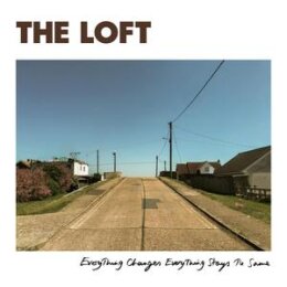 LOFT, THE - EVERYTHING CHANGES EVERYTHING STAYS THE SAME...