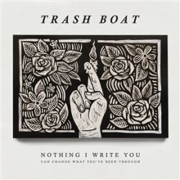TRASH BOAT - NOTHING I WRITE YOU CAN CHANGE - CD