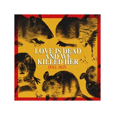 DOLL SKIN - LOVE IS DEAD AND WE KILLED HER - CD