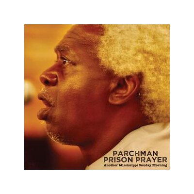 PARCHMAN PRISON PRAYER - ANOTHER MISSISSIPPI SUNDAY MORNING - CD