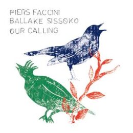 FACCINI, PIERS & SISSOKO, BALLAKE - OUR CALLING - CD